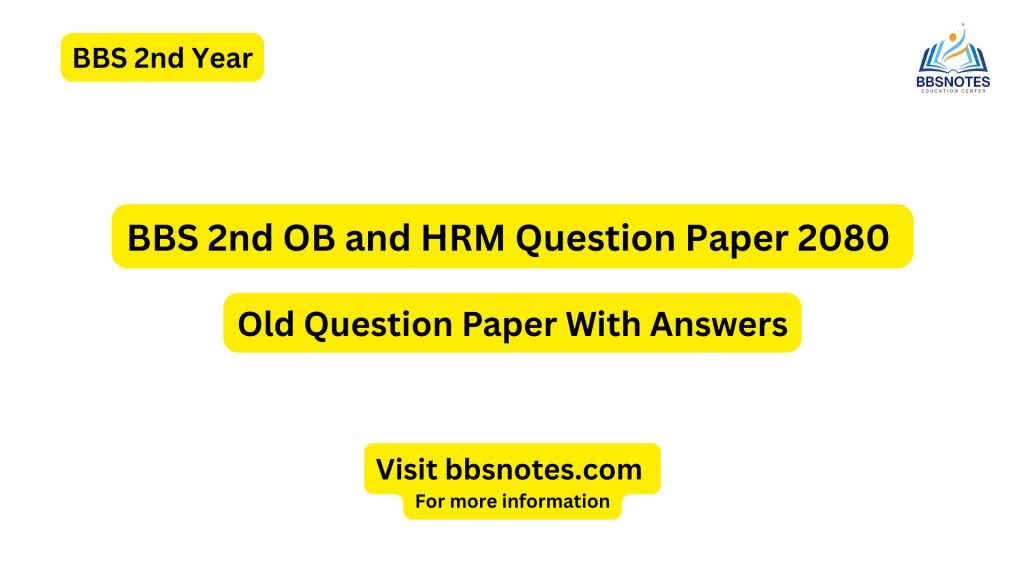 BBS 2nd year OB and HRM 2080 Question Paper with Answer