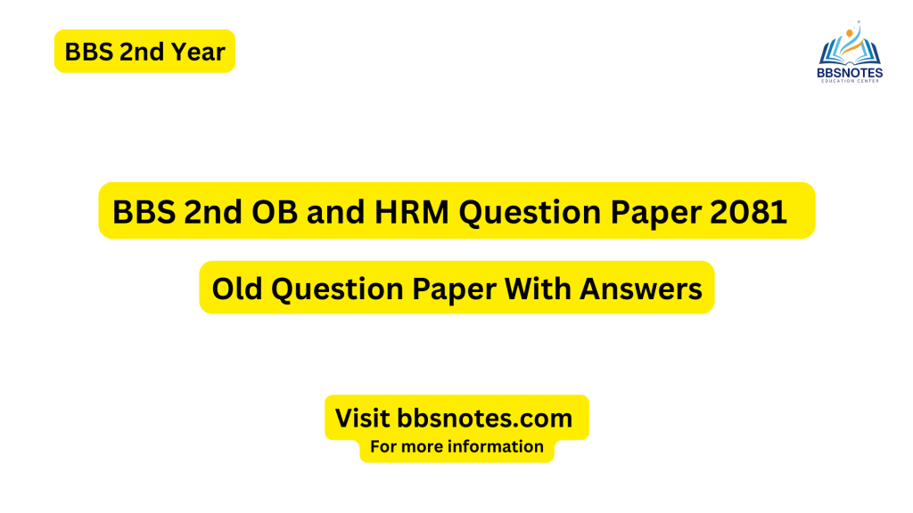 BBS 2nd year OB and HRM 2081 Question Paper with Answer