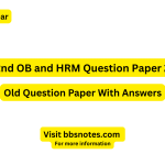 BBS 2nd year OB and HRM 2081 Question Paper with Answer