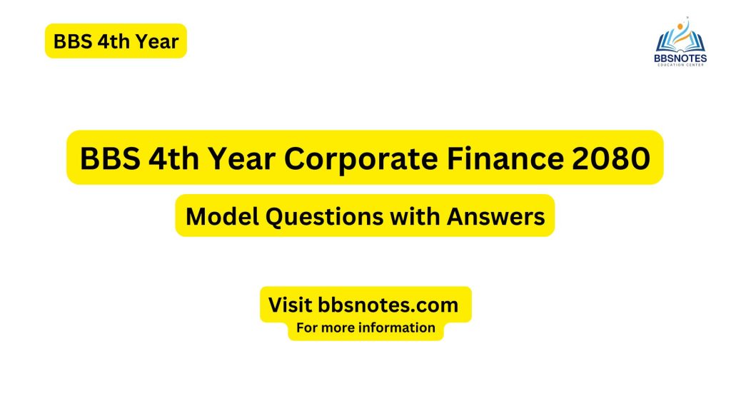 BBS 4th year Corporate finance 2080 Questions Paper with Answer