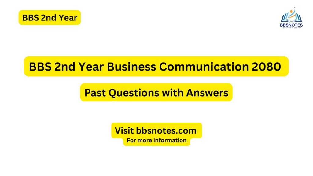 BBS 2nd Year Business Communication 2080 Question Paper with Answers