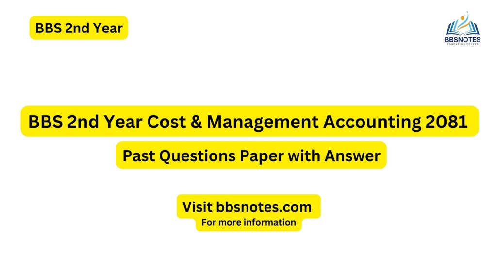 BBS 2nd Year Cost & Management Accounting 2081 Questions Paper with Answers